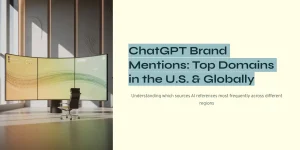 ChatGPT Brand Mentions: Top Domains in the U.S. & Globally